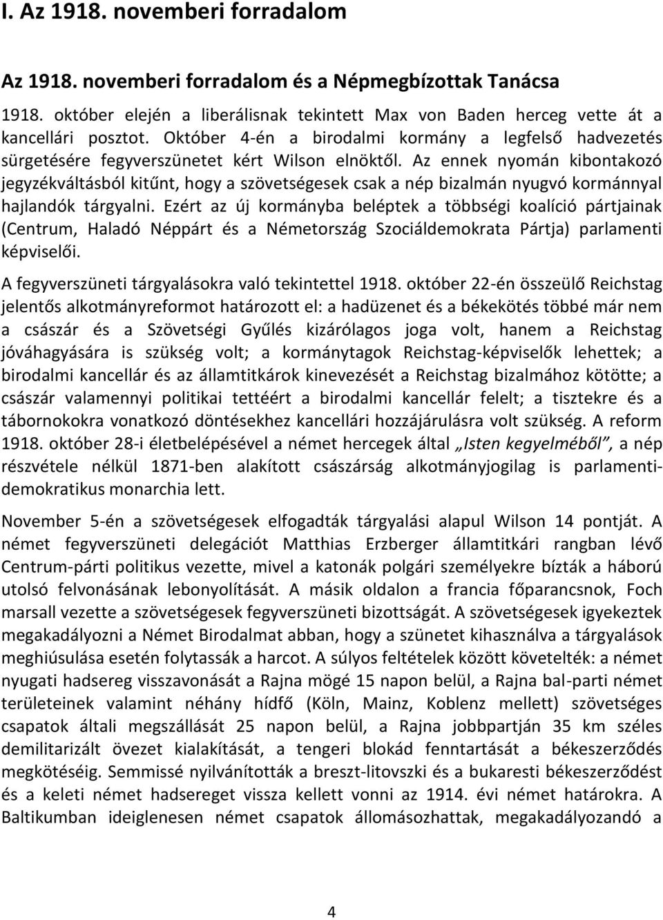 Az ennek nyomán kibontakozó jegyzékváltásból kitűnt, hogy a szövetségesek csak a nép bizalmán nyugvó kormánnyal hajlandók tárgyalni.