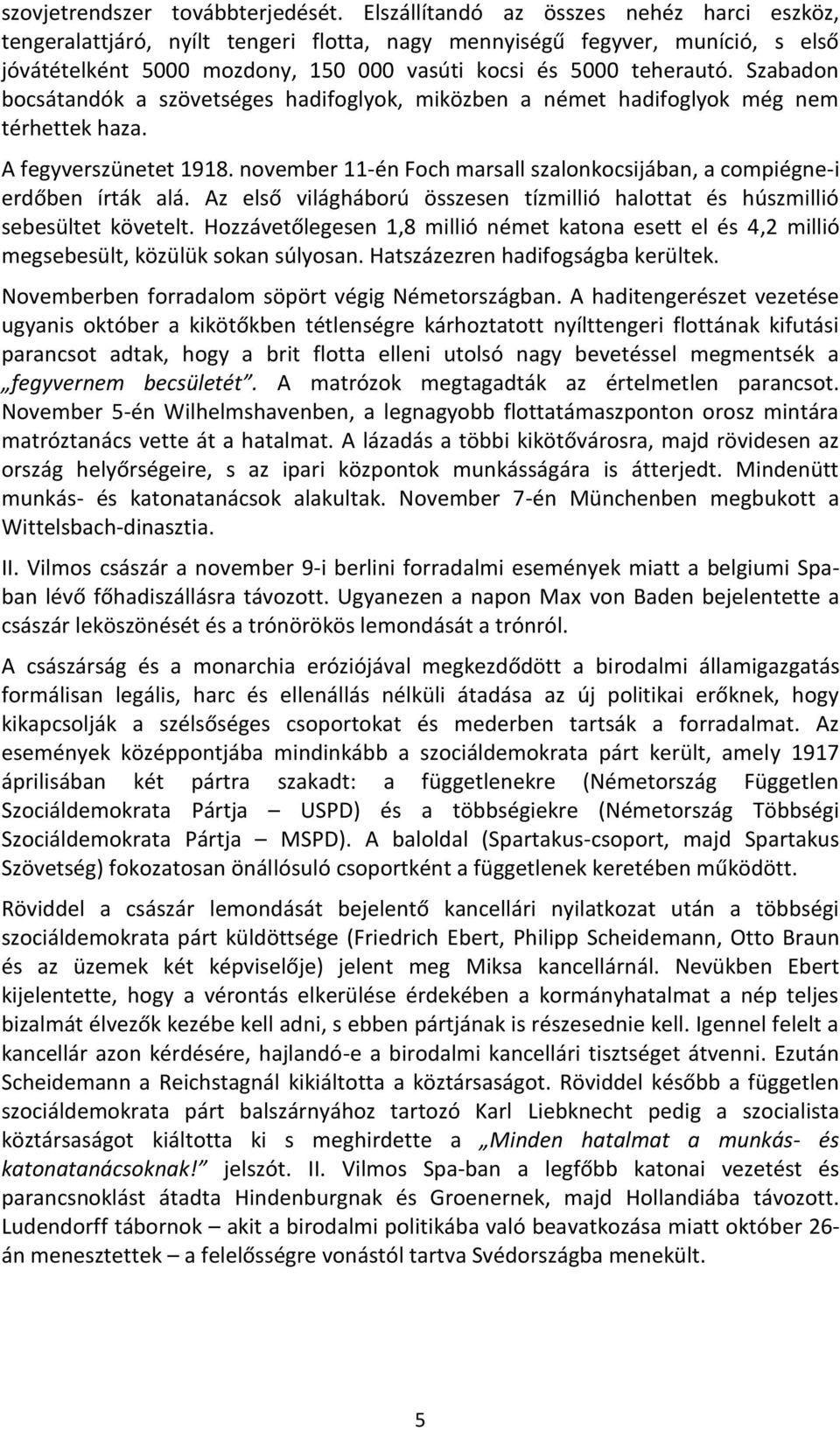 Szabadon bocsátandók a szövetséges hadifoglyok, miközben a német hadifoglyok még nem térhettek haza. A fegyverszünetet 1918.