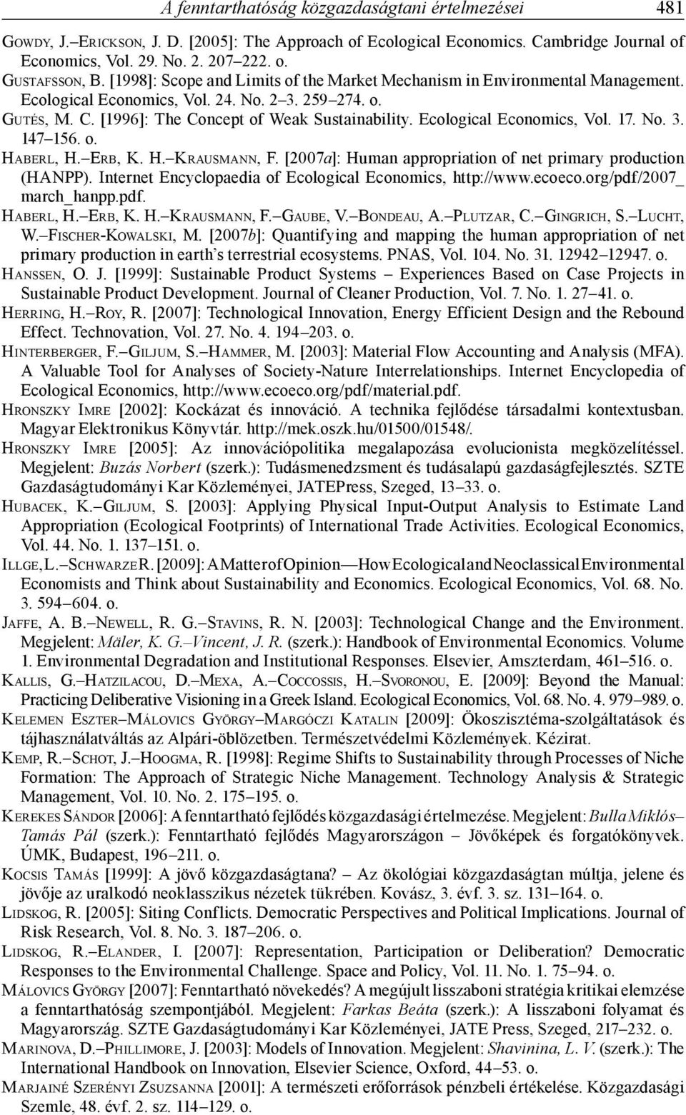 Ecological Economics, Vol. 17. No. 3. 147 156. o. HABERL, H. ERB, K. H. KRAUSMANN, F. [2007a]: Human appropriation of net primary production (HANPP).