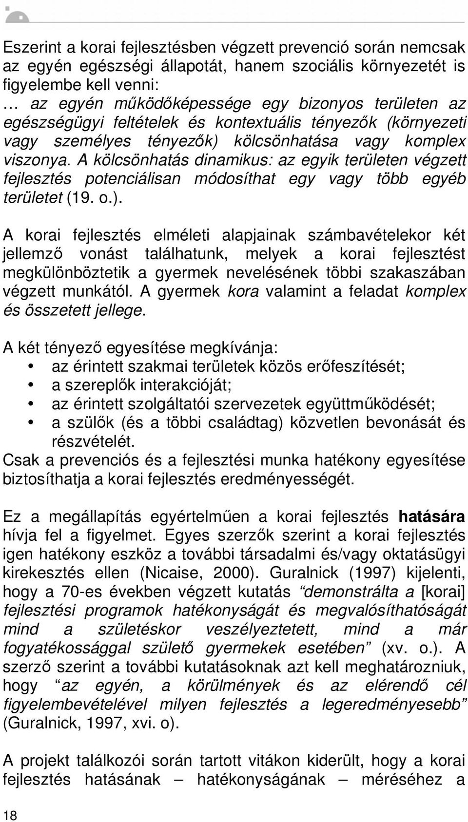 A kölcsönhatás dinamikus: az egyik területen végzett fejlesztés potenciálisan módosíthat egy vagy több egyéb területet (19. o.).