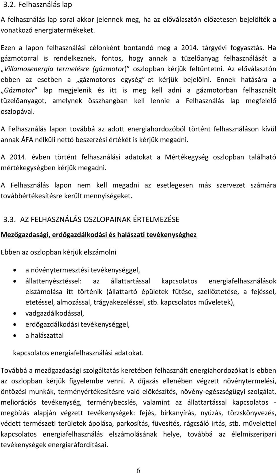 Az előválasztón ebben az esetben a gázmotoros egység -et kérjük bejelölni.