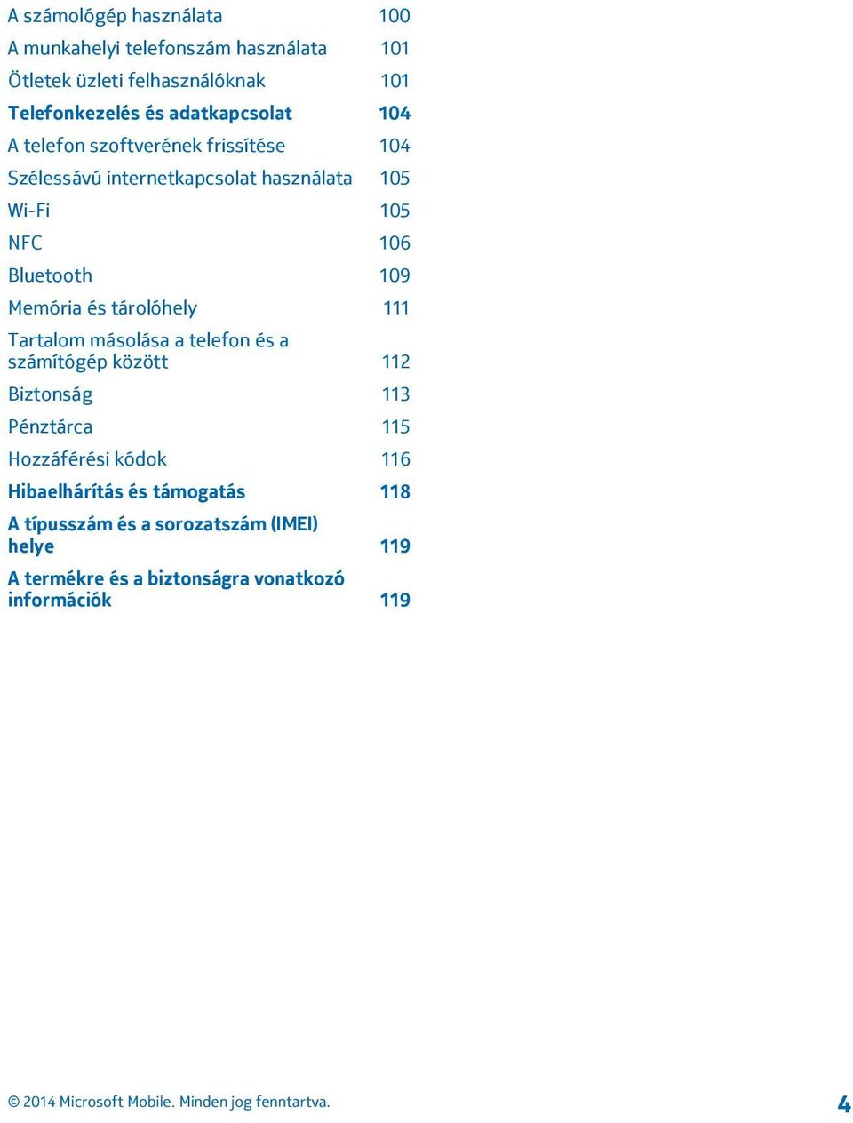 109 Memória és tárolóhely 111 Tartalom másolása a telefon és a számítógép között 112 Biztonság 113 Pénztárca 115 Hozzáférési