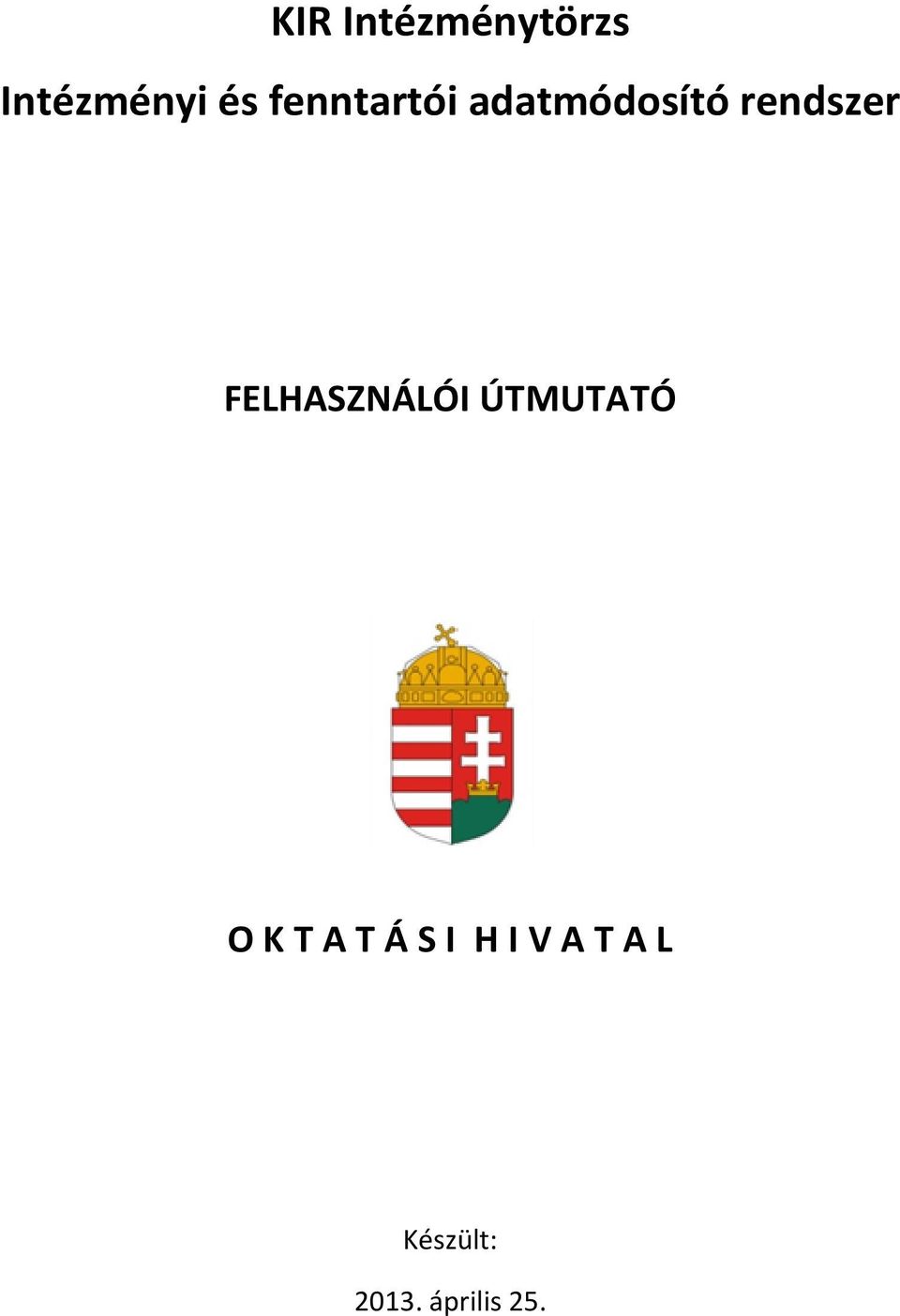 FELHASZNÁLÓI ÚTMUTATÓ O K T A T Á S