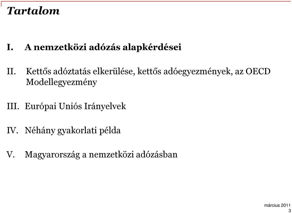 OECD Modellegyezmény III. Európai Uniós Irányelvek IV.