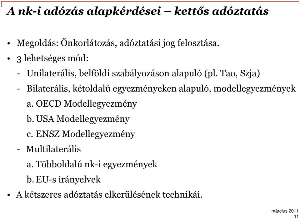 Tao, Szja) - Bilaterális, kétoldalú egyezményeken alapuló, modellegyezmények a. OECD Modellegyezmény b.