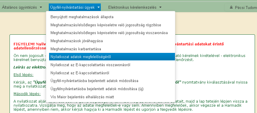 Amennyiben az adatokban változás nem következett be, úgy a Nyilatkozat adatok megfelelőségéről almenüpont alatt lévő űrlap benyújtásával tehet eleget az ügyfél adategyeztetési