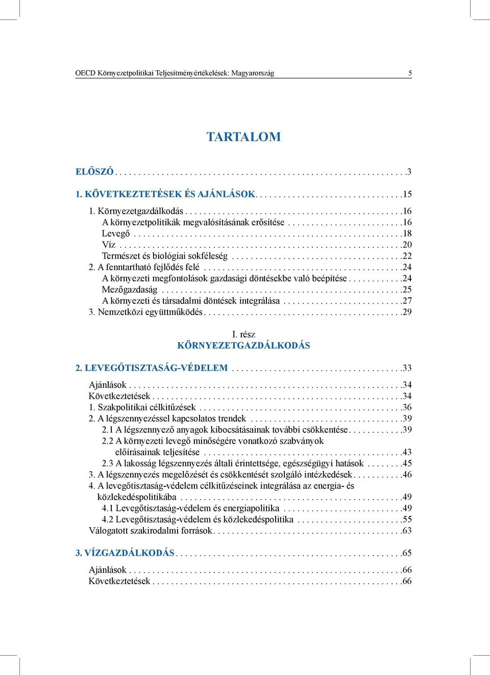 ............................................................20 Természet és biológiai sokféleség.....................................22 2. A fenntartható fejlődés felé.