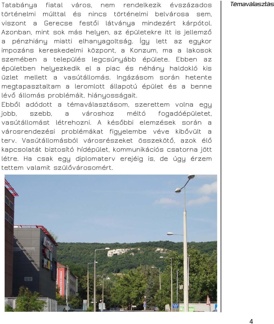 Így lett az egykor impozáns kereskedelmi központ, a Konzum, ma a lakosok szemében a település legcsúnyább épülete.