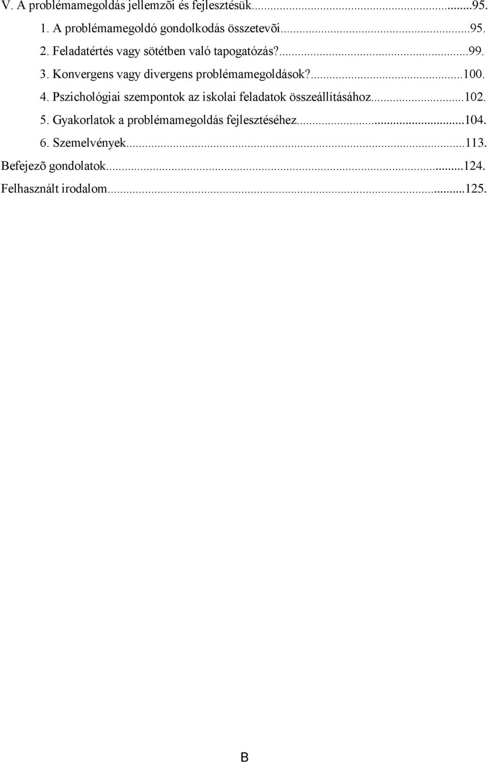 4. Pszichológiai szempontok az iskolai feladatok összeállításához...102. 5.