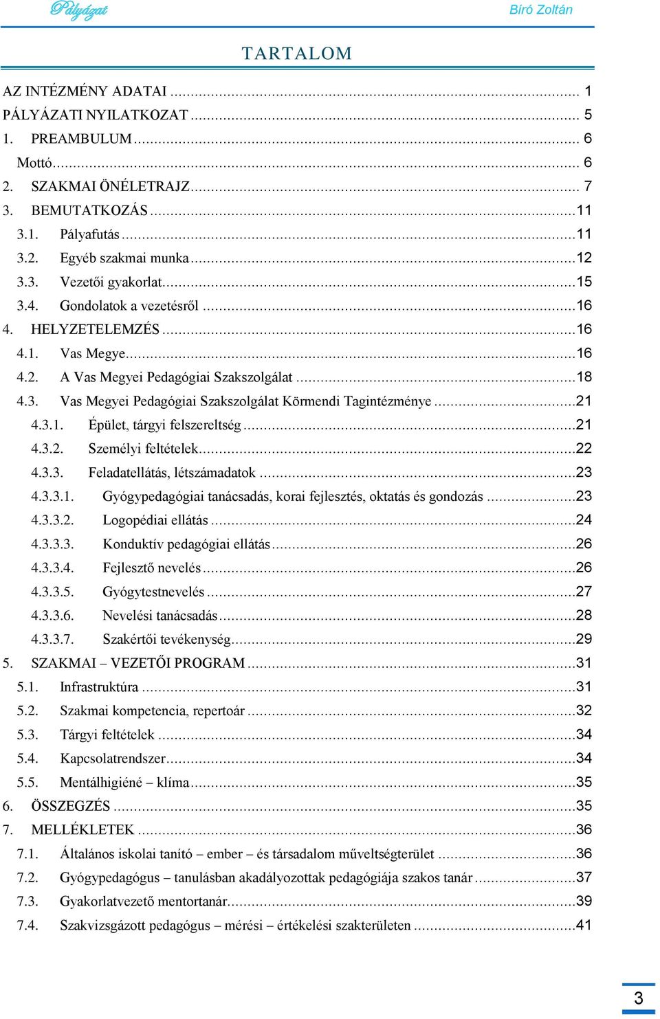 3.1. Épület, tárgyi felszereltség...21 4.3.2. Személyi feltételek...22 4.3.3. Feladatellátás, létszámadatok...23 4.3.3.1. Gyógypedagógiai tanácsadás, korai fejlesztés, oktatás és gondozás...23 4.3.3.2. Logopédiai ellátás.