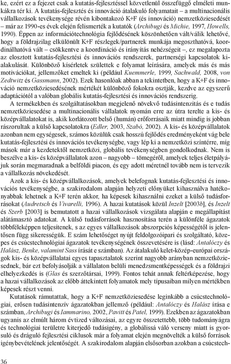 kutatók (Archibugi és Michie, 1997, Howells, 1990).