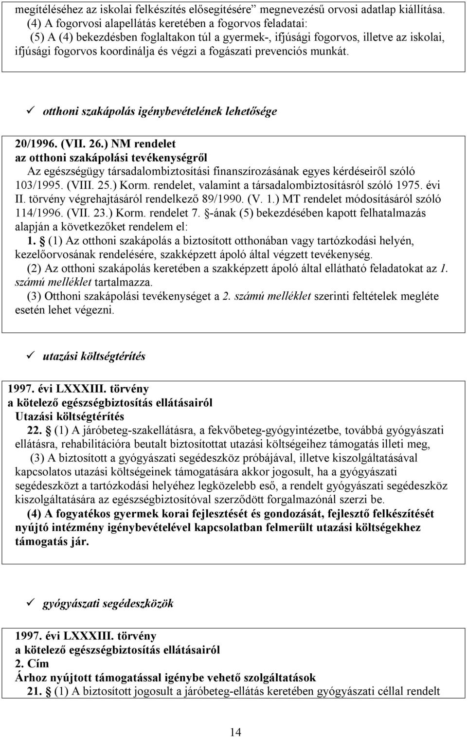 prevenciós munkát. otthoni szakápolás igénybevételének lehetősége 20/1996. (VII. 26.