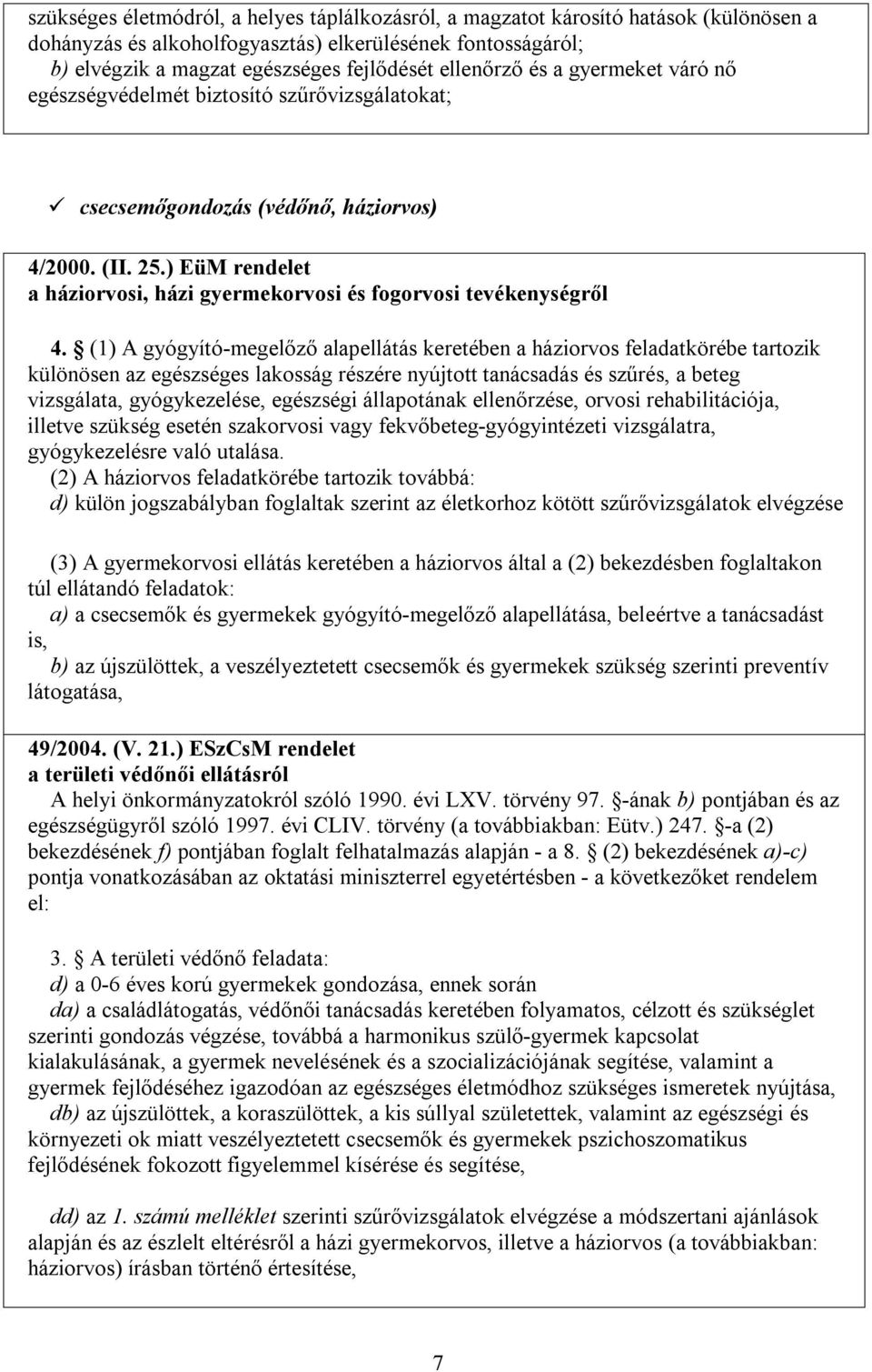 ) EüM rendelet a háziorvosi, házi gyermekorvosi és fogorvosi tevékenységről 4.