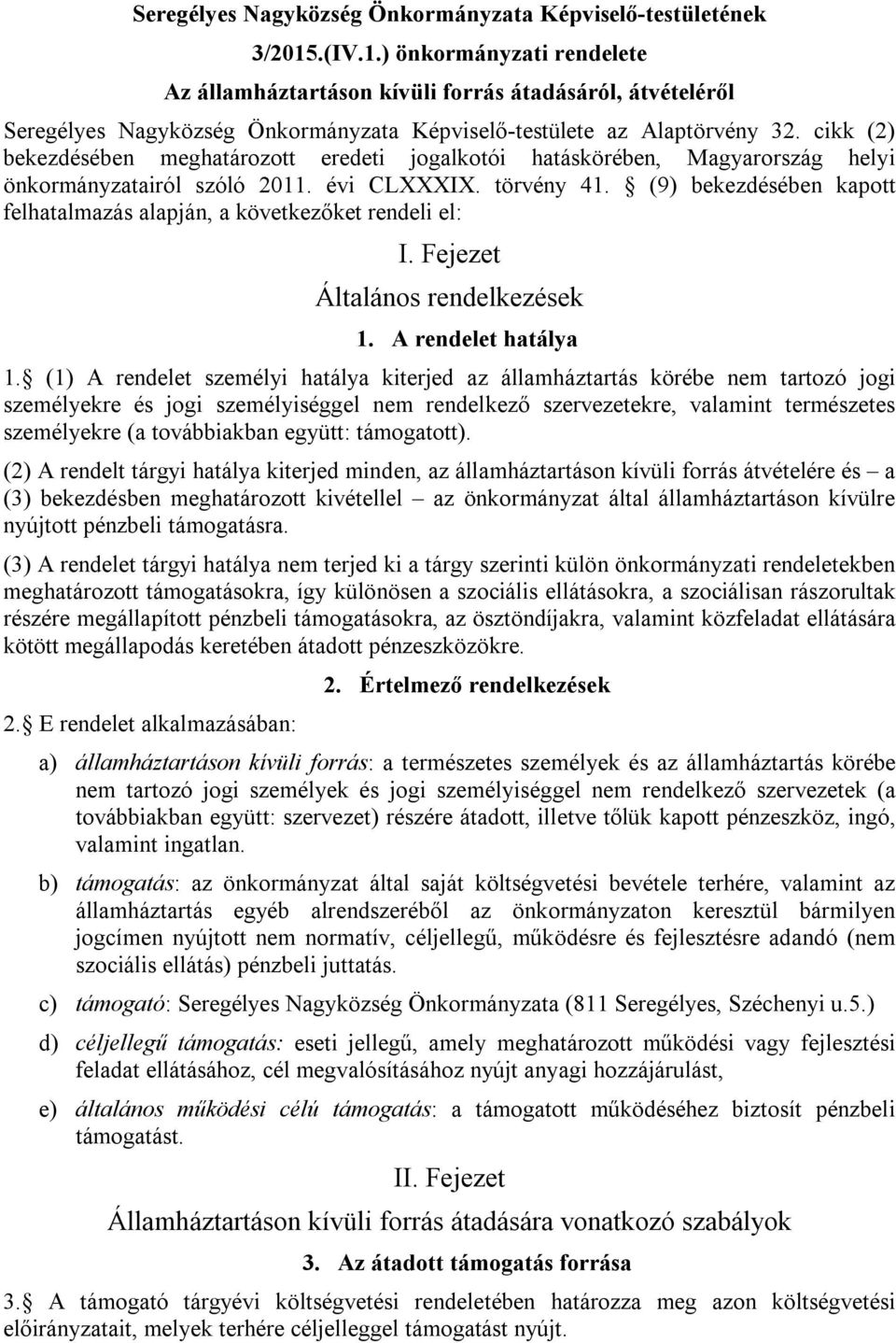 cikk (2) bekezdésében meghatározott eredeti jogalkotói hatáskörében, Magyarország helyi önkormányzatairól szóló 2011. évi CLXXXIX. törvény 41.