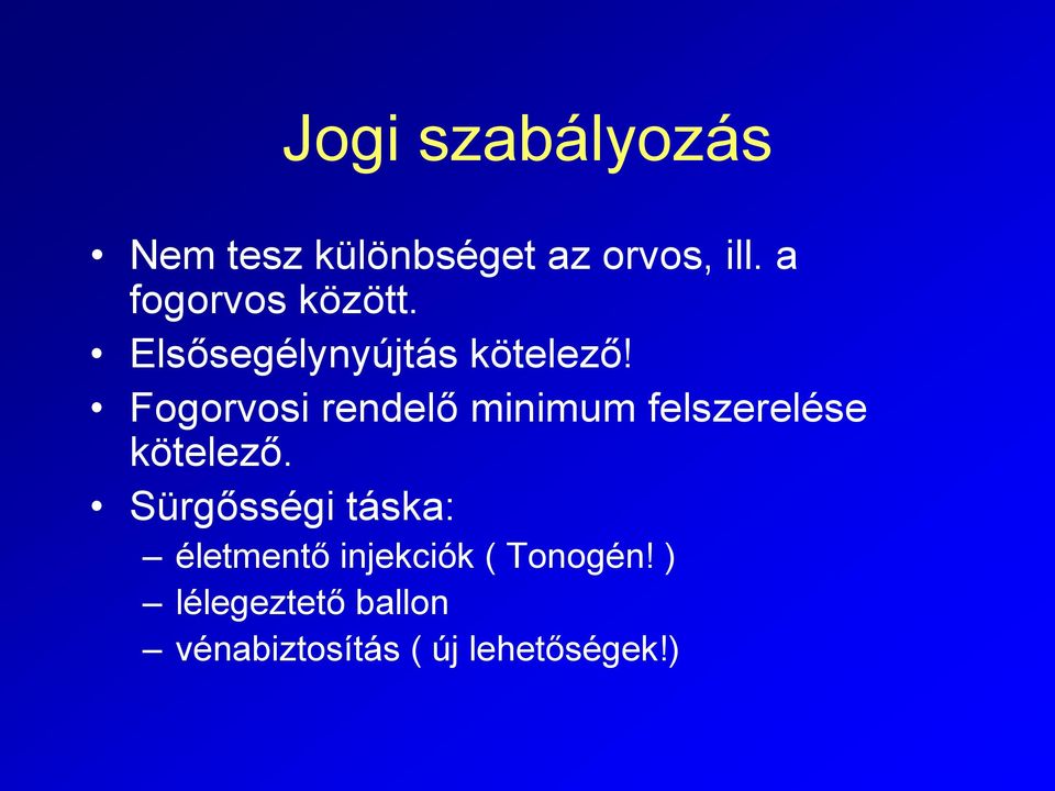 Fogorvosi rendelő minimum felszerelése kötelező.