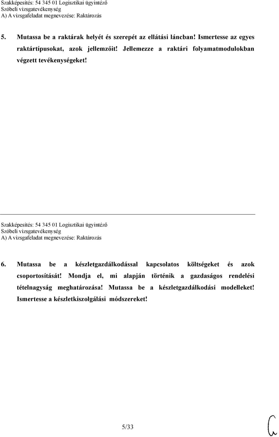 Mutassa be a készletgazdálkodással kapcsolatos költségeket és azok csoportosítását!