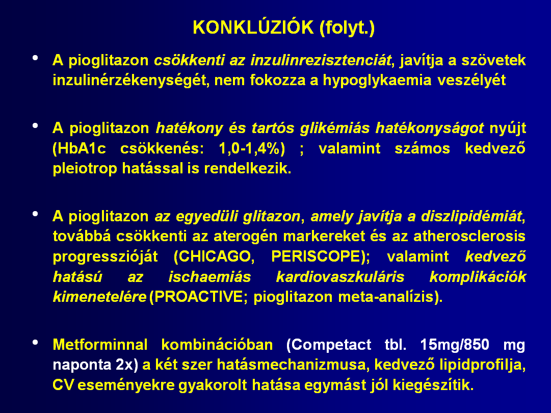 Az utolsó ponthoz kiegészítés: Nagyon fontos megkülönböztető tényező a Competact kezelés választásához a PROactive vizsgálat és a pioglitazon meta-analízis eredménye.