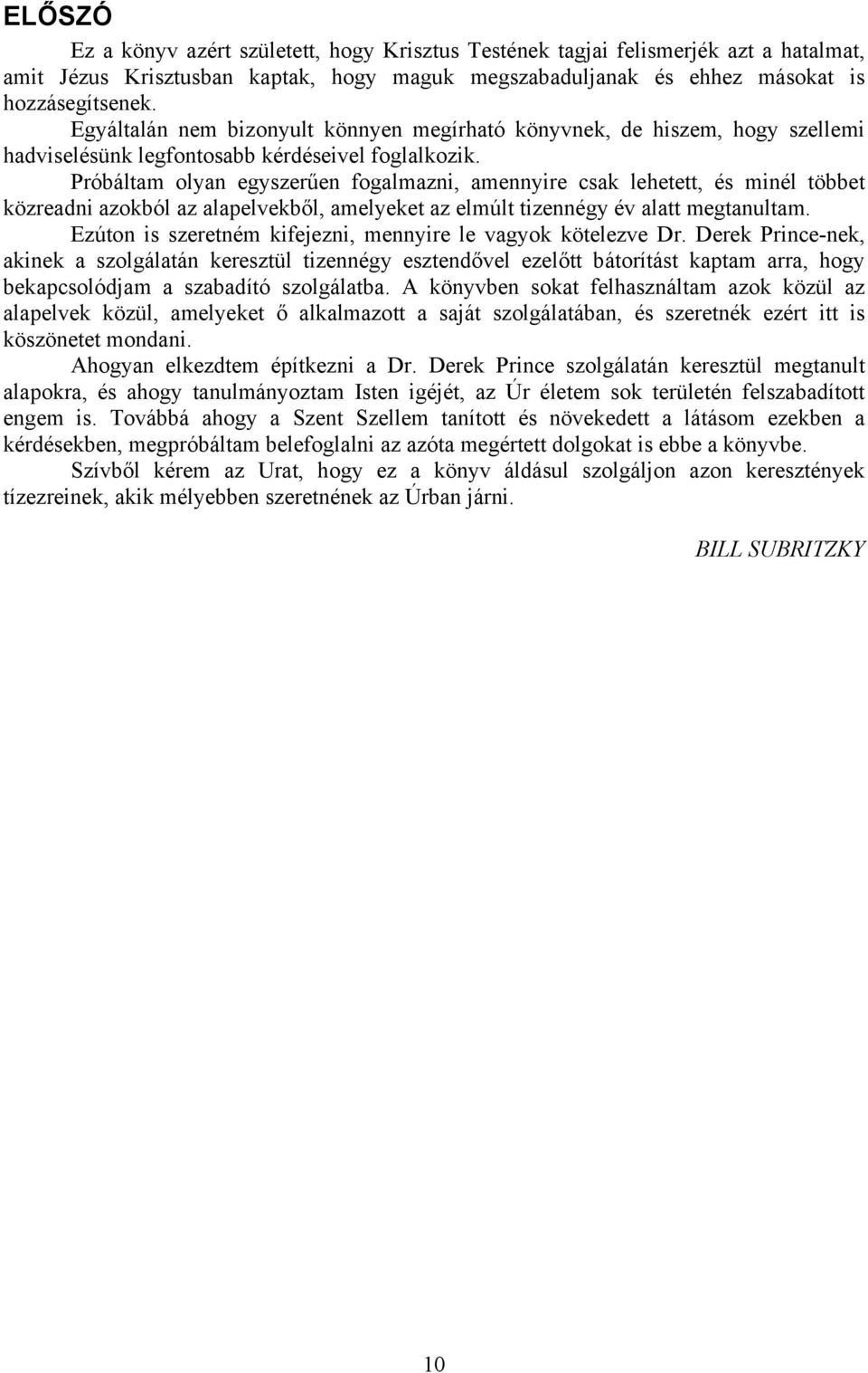 Próbáltam olyan egyszerűen fogalmazni, amennyire csak lehetett, és minél többet közreadni azokból az alapelvekből, amelyeket az elmúlt tizennégy év alatt megtanultam.