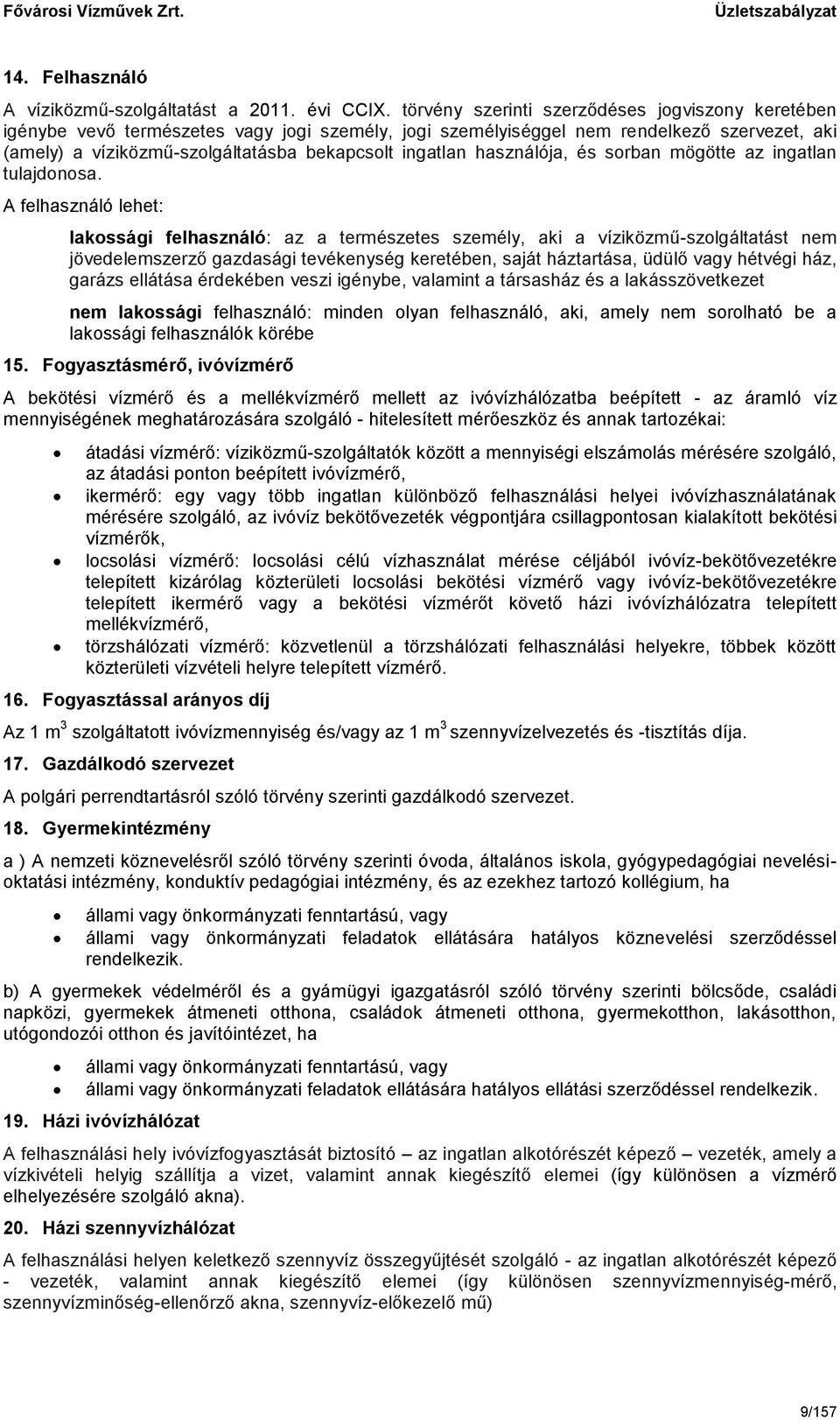 használója, és sorban mögötte az ingatlan tulajdonosa.