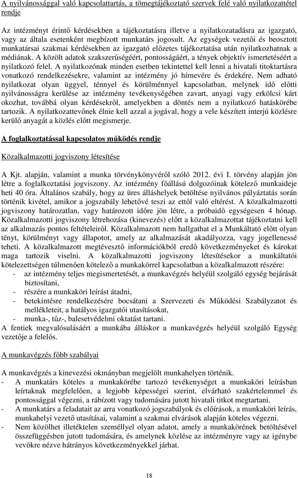 A közölt adatok szakszerűségéért, pontosságáért, a tények objektív ismertetéséért a nyilatkozó felel.