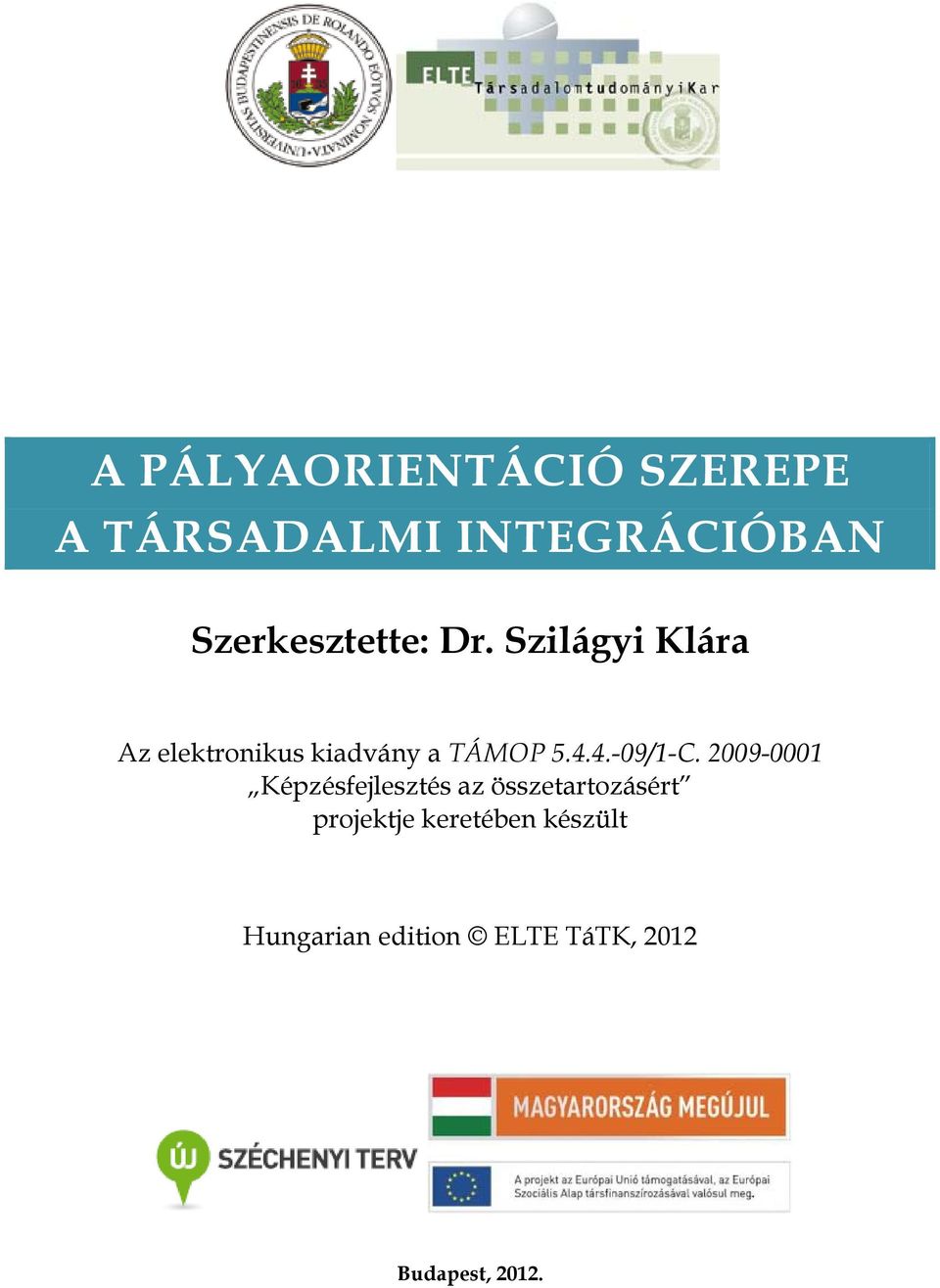 Szilágyi Klára Az elektronikus kiadvány a TÁMOP 5.4.4.-09/1-C.