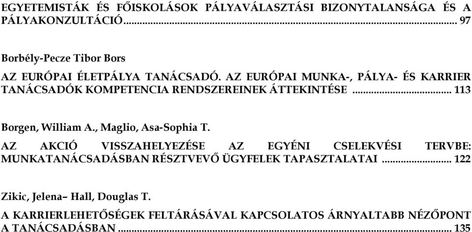 AZ EURÓPAI MUNKA-, PÁLYA- ÉS KARRIER TANÁCSADÓK KOMPETENCIA RENDSZEREINEK ÁTTEKINTÉSE... 113 Borgen, William A.