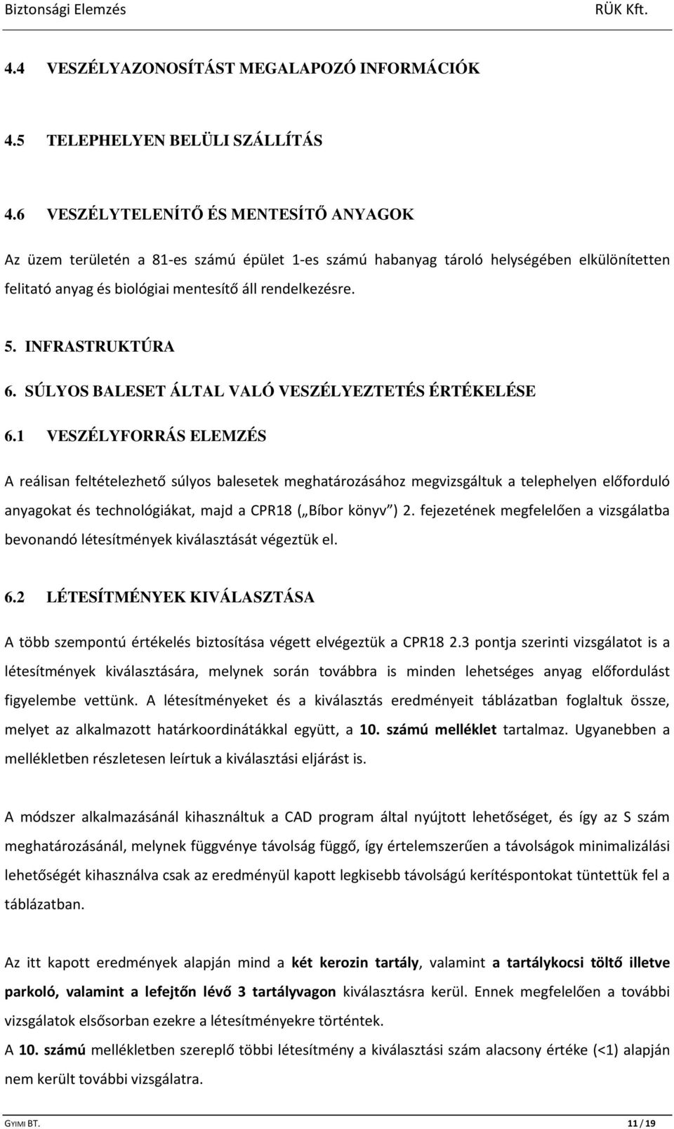 INFRASTRUKTÚRA 6. SÚLYOS BALESET ÁLTAL VALÓ VESZÉLYEZTETÉS ÉRTÉKELÉSE 6.