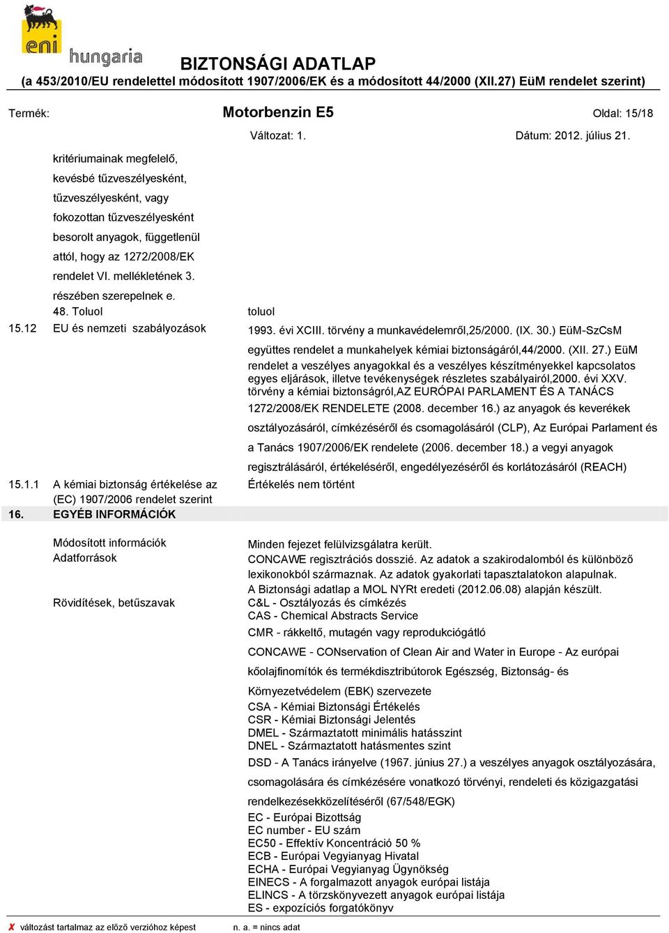 EGYÉB INFORMÁCIÓK együttes rendelet a munkahelyek kémiai biztonságáról,44/2000. (XII. 27.
