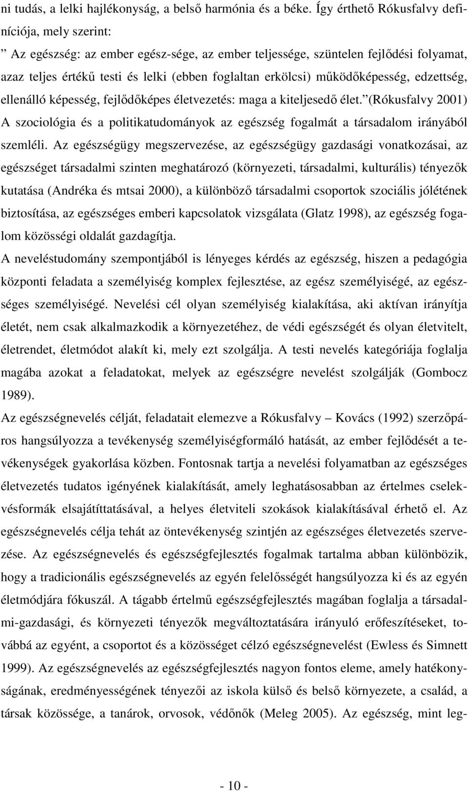 mőködıképesség, edzettség, ellenálló képesség, fejlıdıképes életvezetés: maga a kiteljesedı élet.