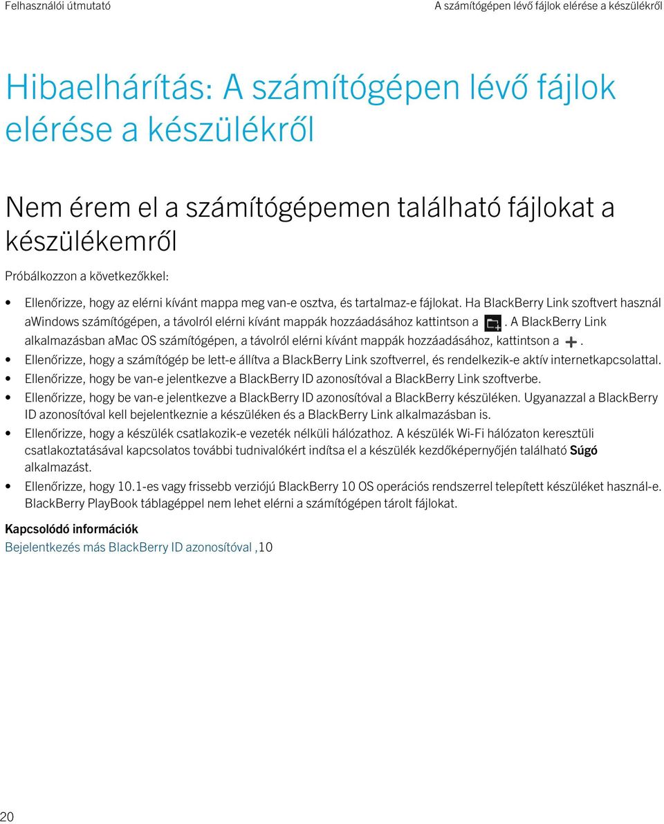 Ha BlackBerry Link szoftvert használ awindows számítógépen, a távolról elérni kívánt mappák hozzáadásához kattintson a.