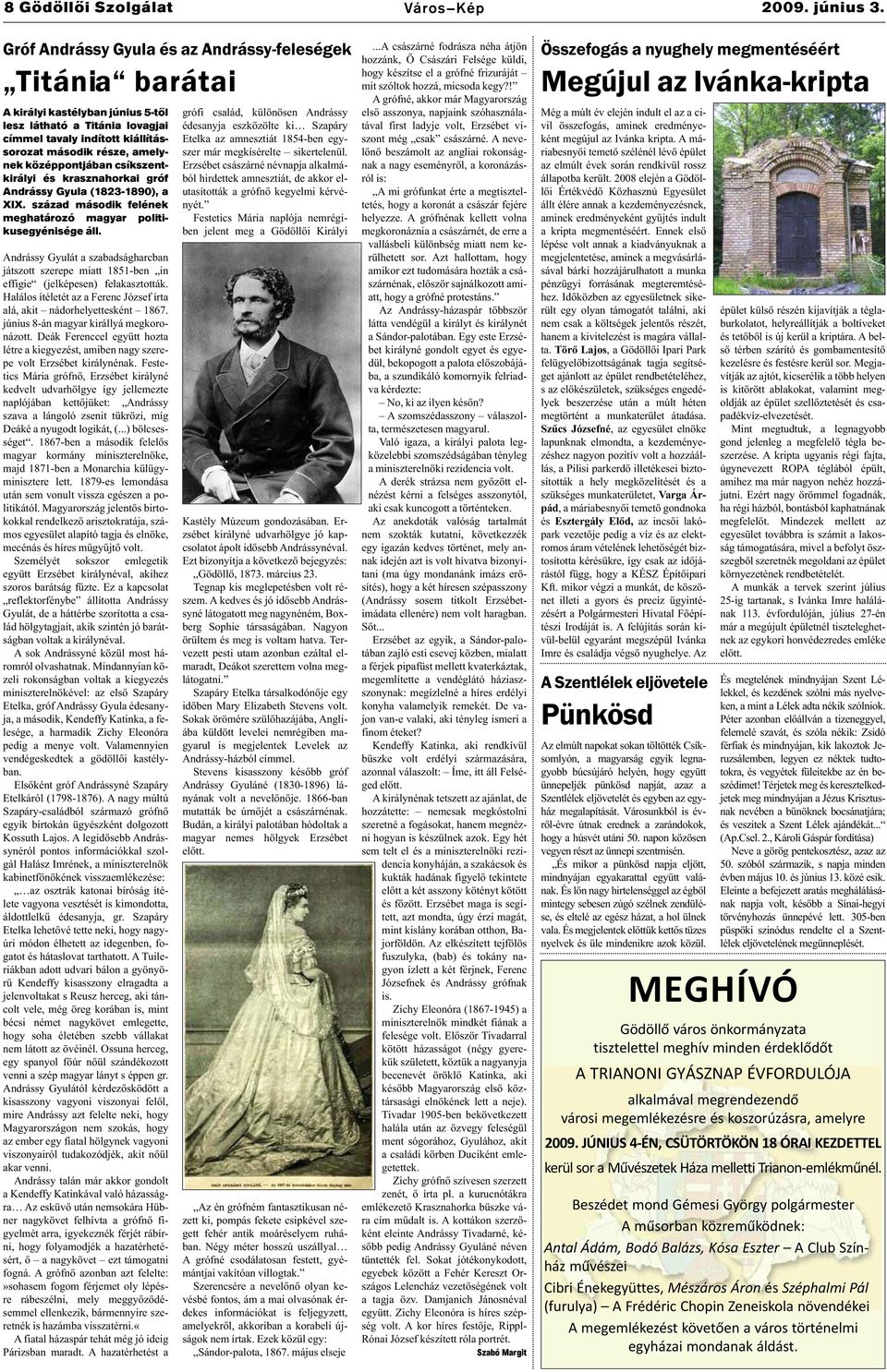 középpontjában csíkszentkirályi és krasznahorkai gróf Andrássy Gyula (1823-1890), a XIX. század második felének meghatározó magyar politikusegyénisége áll.