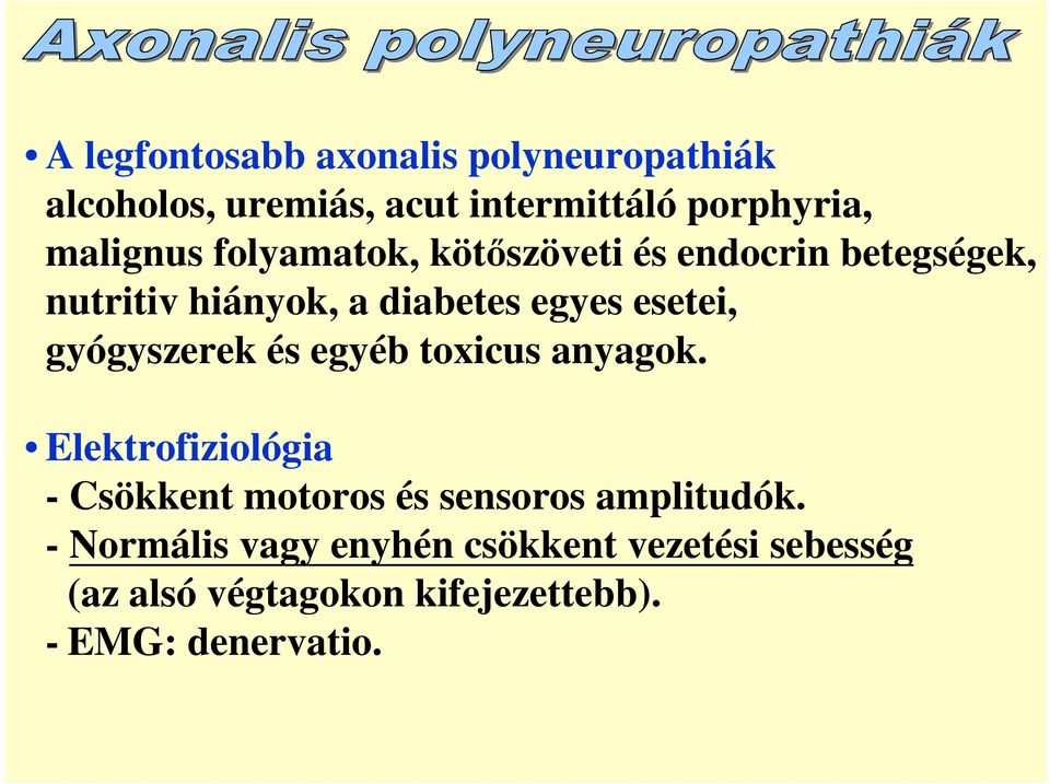 gyógyszerek és egyéb toxicus anyagok. Elektrofiziológia - Csökkent motoros és sensoros amplitudók.