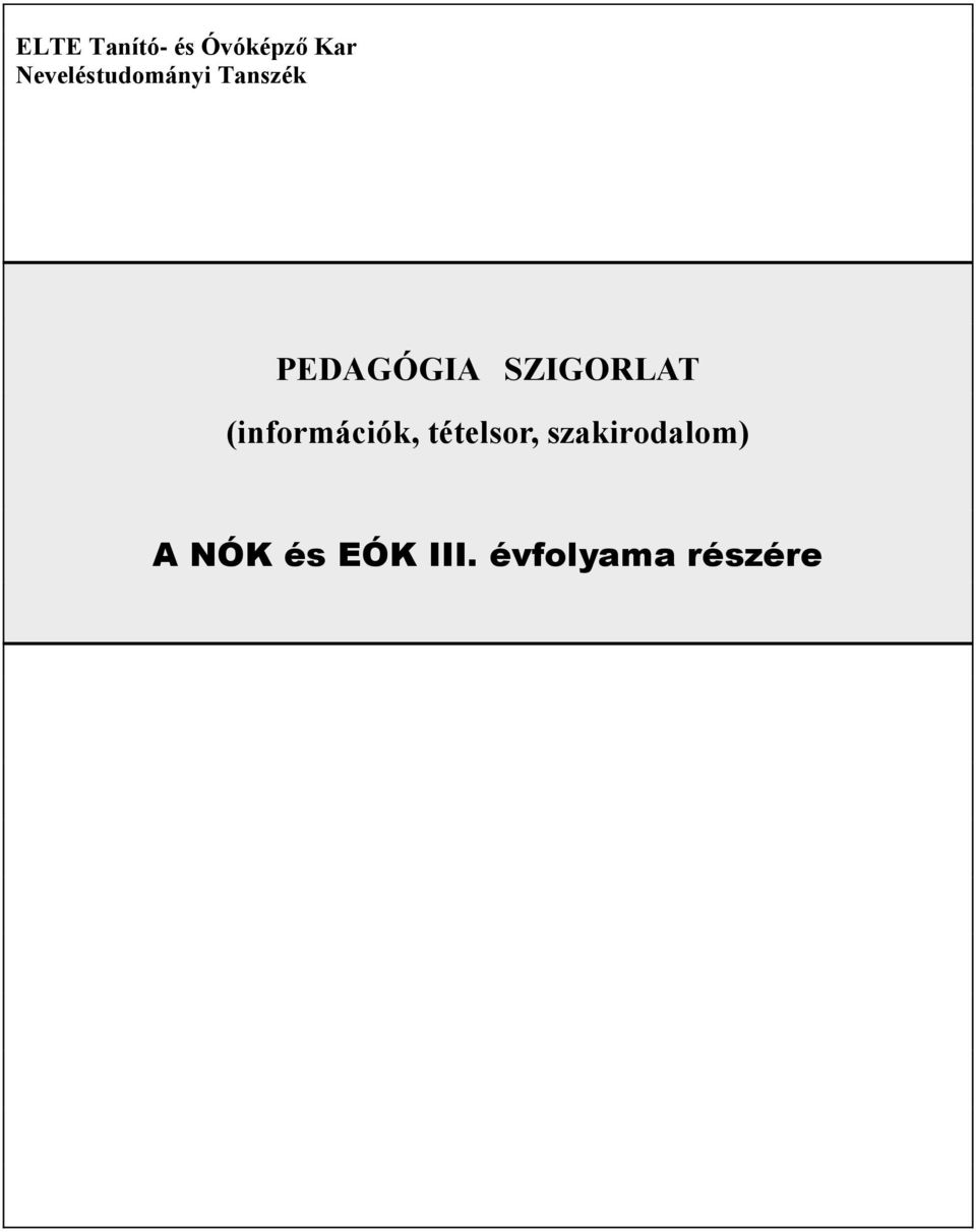 SZIGORLAT (információk, tételsor,