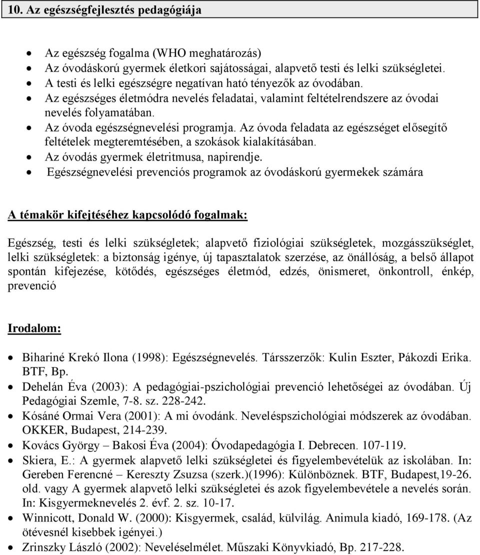 Az óvoda egészségnevelési programja. Az óvoda feladata az egészséget elősegítő feltételek megteremtésében, a szokások kialakításában. Az óvodás gyermek életritmusa, napirendje.