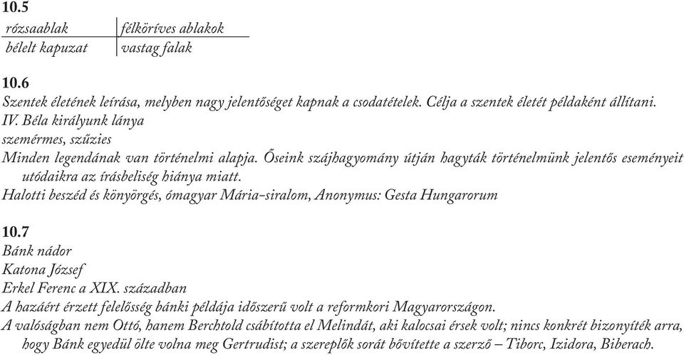 Halotti beszéd és könyörgés, ómagyar Mária-siralom, Anonymus: Gesta Hungarorum 10.7 Bánk nádor Katona József Erkel Ferenc a XIX.