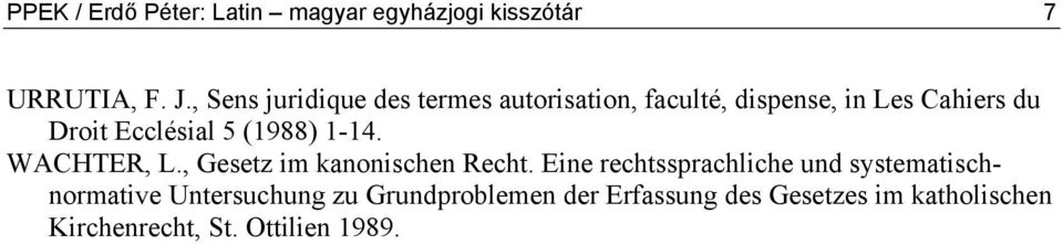 Ecclésial 5 (1988) 1-14. WACHTER, L., Gesetz im kanonischen Recht.