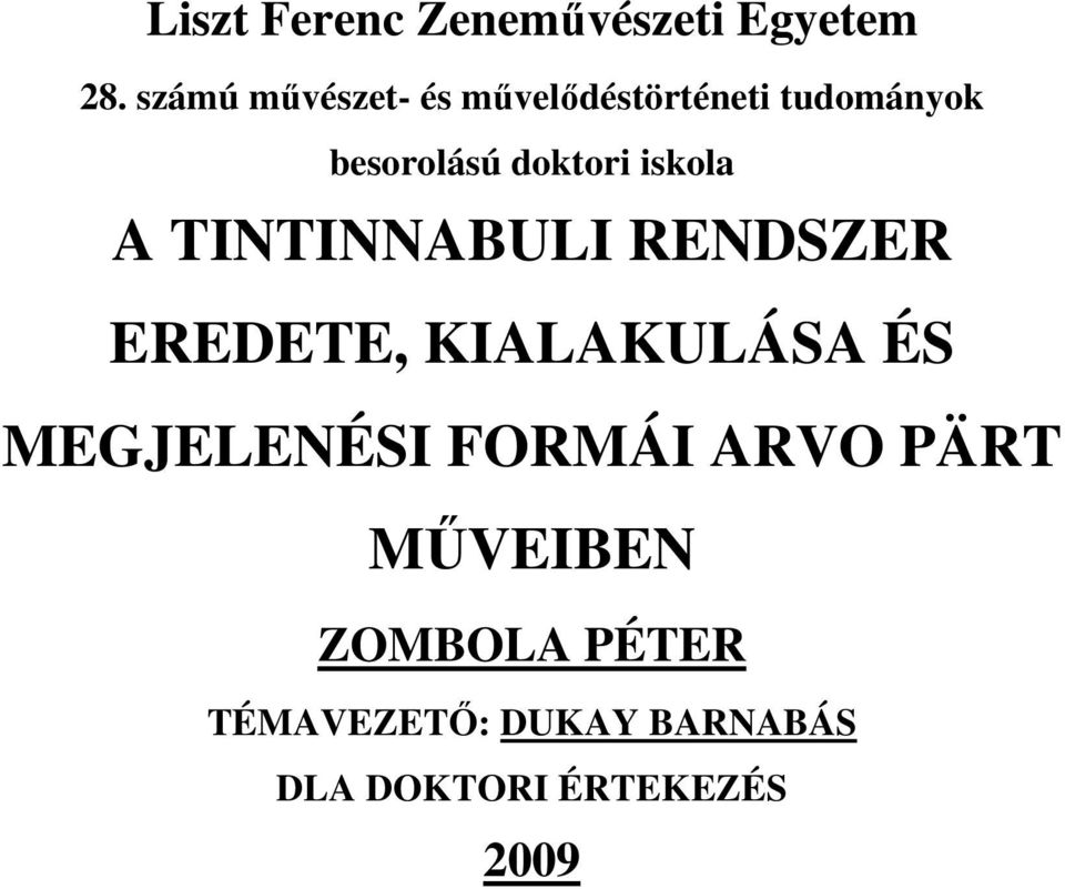 doktori iskola A TINTINNABULI RENDSZER EREDETE, KIALAKULÁSA ÉS