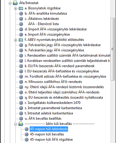 1 ÁFA 1.1 Halasztott (45 napos) ÁFA 1.1.1 Halasztott ÁFA lekérdezése MENÜ: PÉNZÜGYI MODUL / ÁFA/INTRASTAT / IDŐN TÚLI BEVALLÁS / 45- NAPON TÚLI LEKÉRDEZÉS Az alábbi