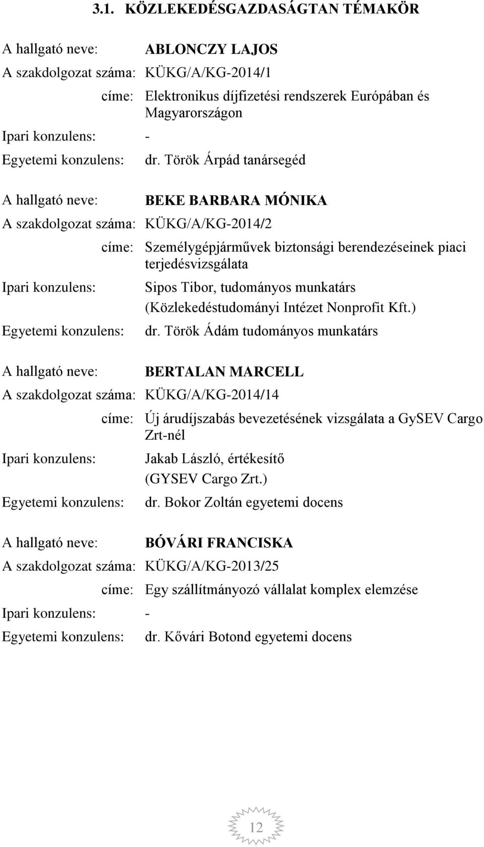 (Közlekedéstudományi Intézet Nonprofit Kft.) dr.