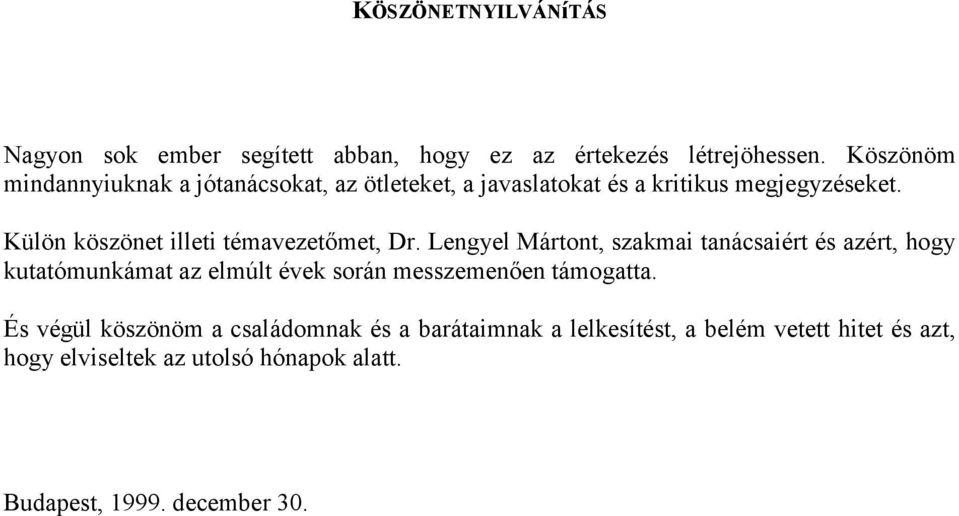 Külön köszönet illeti témavezetőmet, Dr.