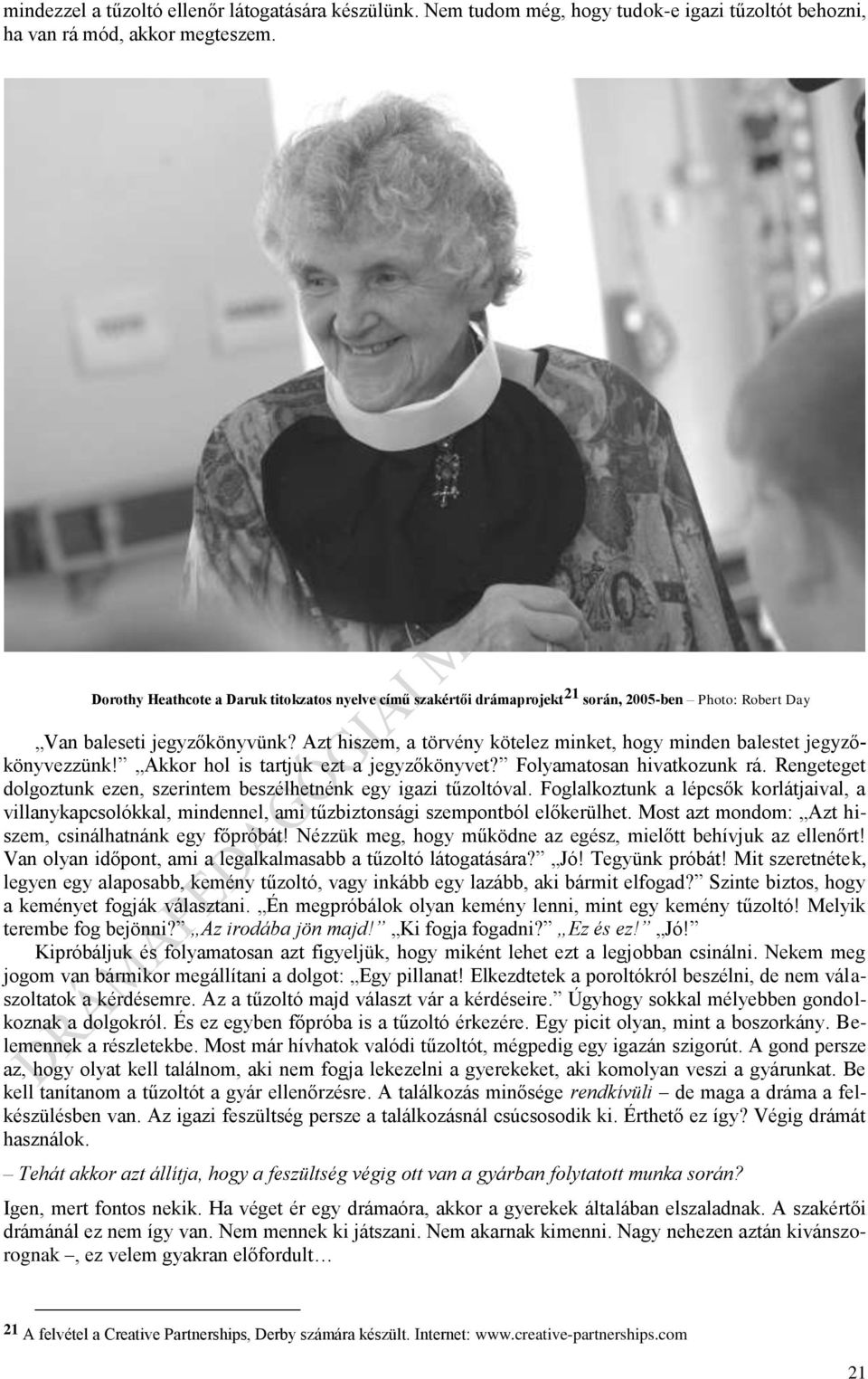 Azt hiszem, a törvény kötelez minket, hogy minden balestet jegyzőkönyvezzünk! Akkor hol is tartjuk ezt a jegyzőkönyvet? Folyamatosan hivatkozunk rá.