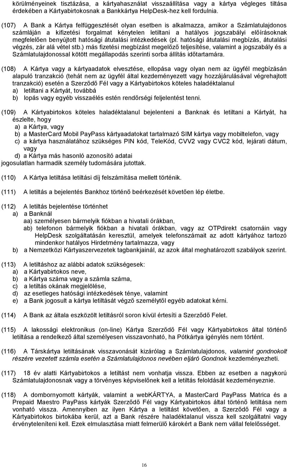 benyújtott hatósági átutalási intézkedések (pl. hatósági átutalási megbízás, átutalási végzés, zár alá vétel stb.