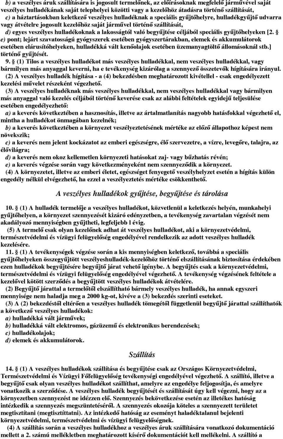 hulladékoknak a lakosságtól való begyűjtése céljából speciális gyűjtőhelyeken [2.