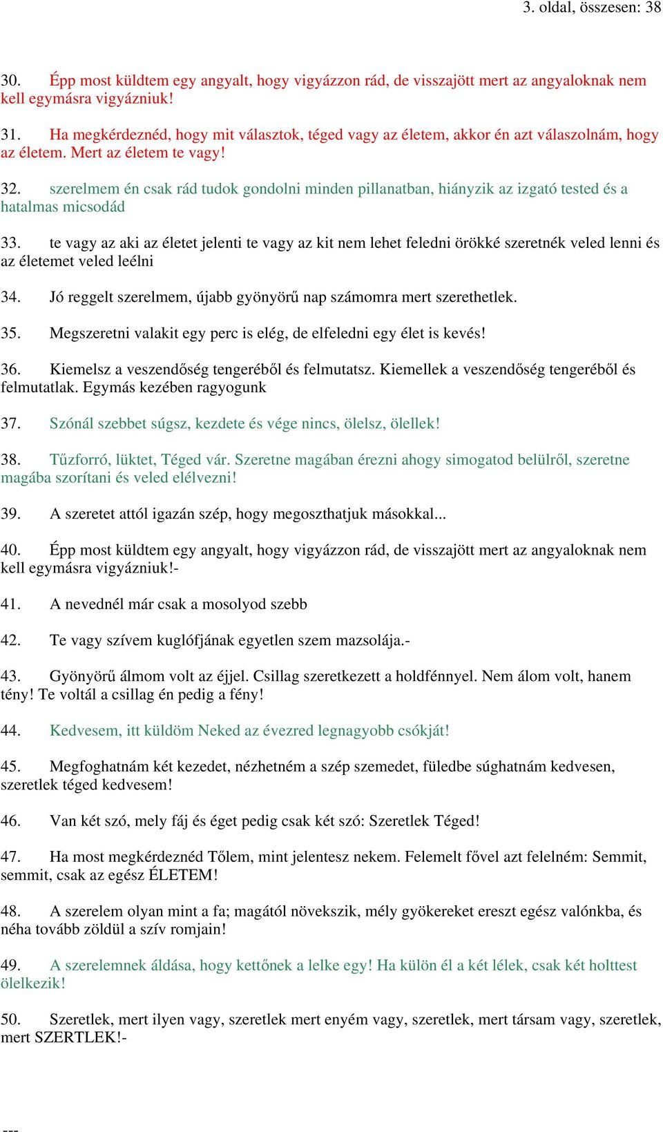 szerelmem én csak rád tudok gondolni minden pillanatban, hiányzik az izgató tested és a hatalmas micsodád 33.