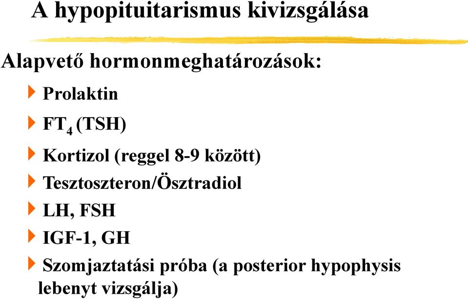 (reggel 8-9 között) Tesztoszteron/Ösztradiol LH, FSH