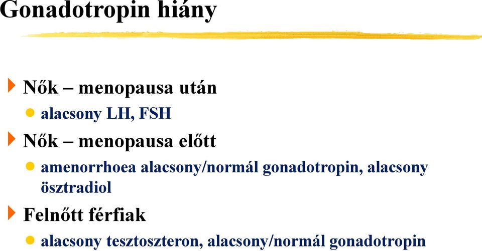 gonadotropin, alacsony ösztradiol Felnőtt férfiak