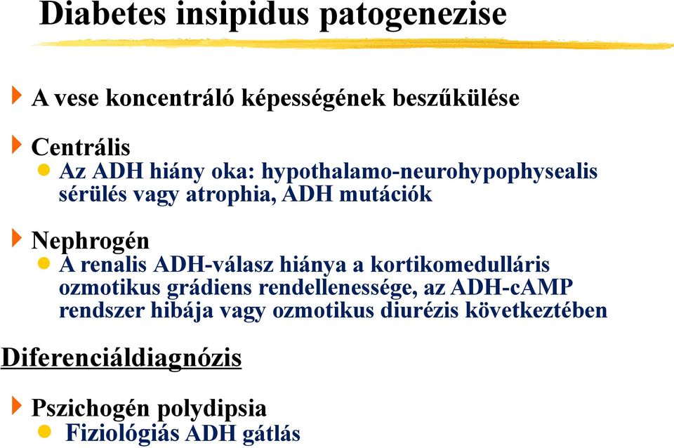 ADH-válasz hiánya a kortikomedulláris ozmotikus grádiens rendellenessége, az ADH-cAMP rendszer