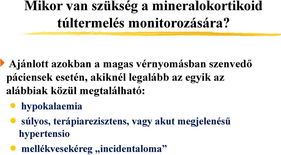 legalább az egyik az alábbiak közül megtalálható: hypokalaemia súlyos,