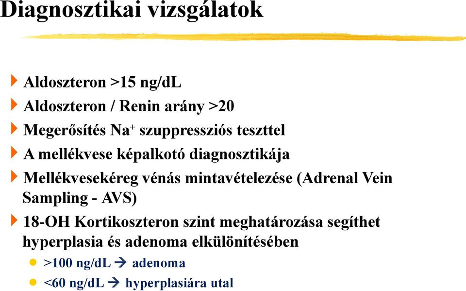 mintavételezése (Adrenal Vein Sampling - AVS) 18-OH Kortikoszteron szint meghatározása