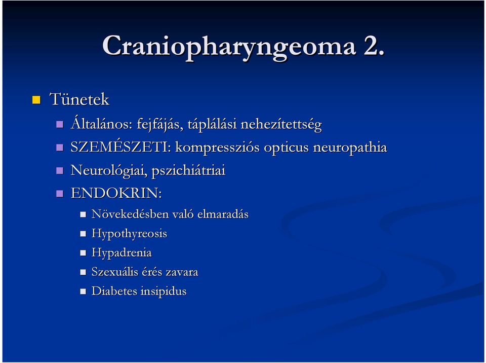 SZEMÉSZETI: SZETI: kompressziós opticus neuropathia Neurológiai,